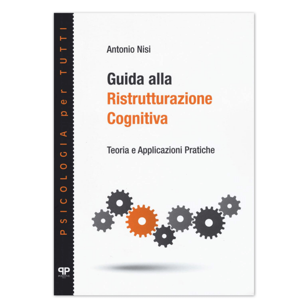 Guida alla ristrutturazione cognitiva. Teoria e applicazioni pratiche